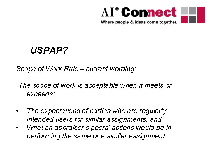 USPAP? Scope of Work Rule – current wording: “The scope of work is acceptable