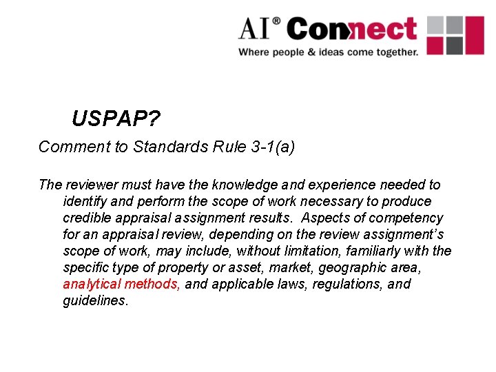 USPAP? Comment to Standards Rule 3 -1(a) The reviewer must have the knowledge and