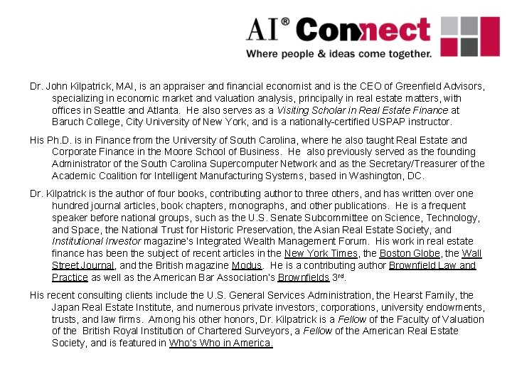 Dr. John Kilpatrick, MAI, is an appraiser and financial economist and is the CEO