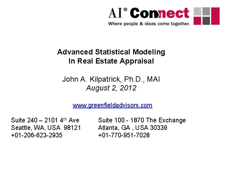 Advanced Statistical Modeling In Real Estate Appraisal John A. Kilpatrick, Ph. D. , MAI