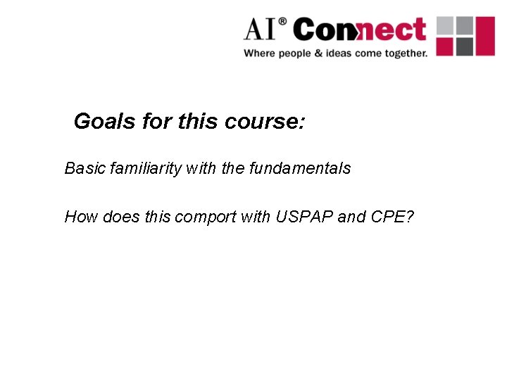 Goals for this course: Basic familiarity with the fundamentals How does this comport with Goals for this course: Basic familiarity with the fundamentals How does this comport with