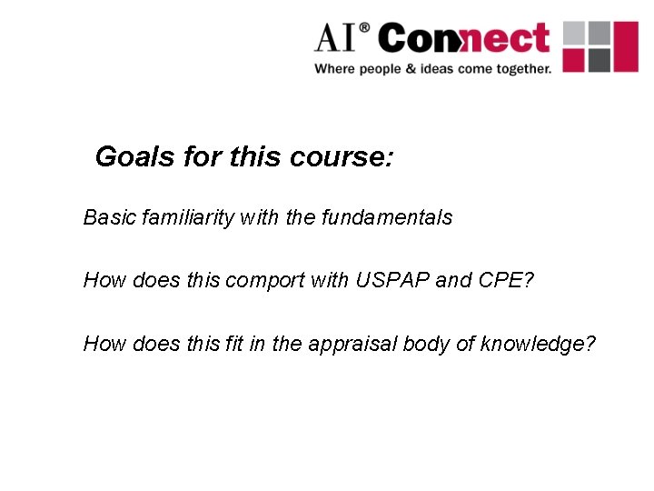 Goals for this course: Basic familiarity with the fundamentals How does this comport with