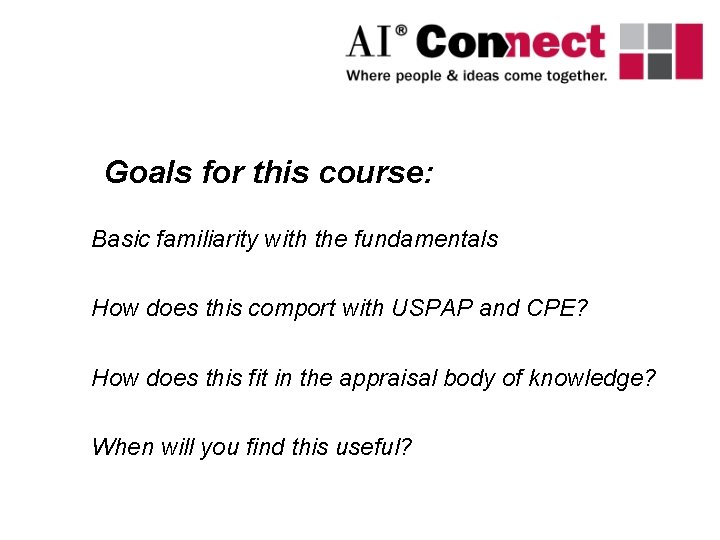 Goals for this course: Basic familiarity with the fundamentals How does this comport with