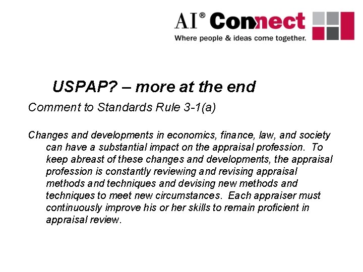 USPAP? – more at the end Comment to Standards Rule 3 -1(a) Changes and