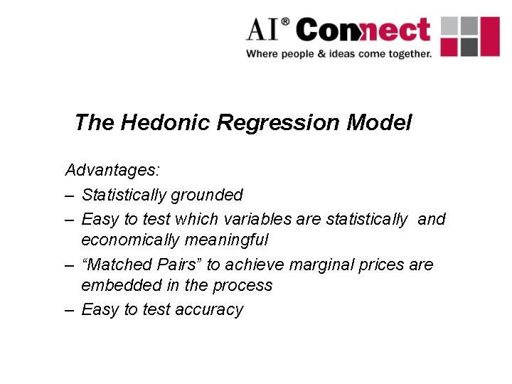 The Hedonic Regression Model Advantages: – Statistically grounded – Easy to test which variables