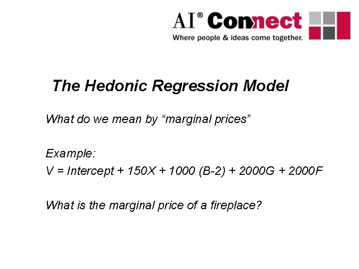 The Hedonic Regression Model What do we mean by “marginal prices” Example: V =