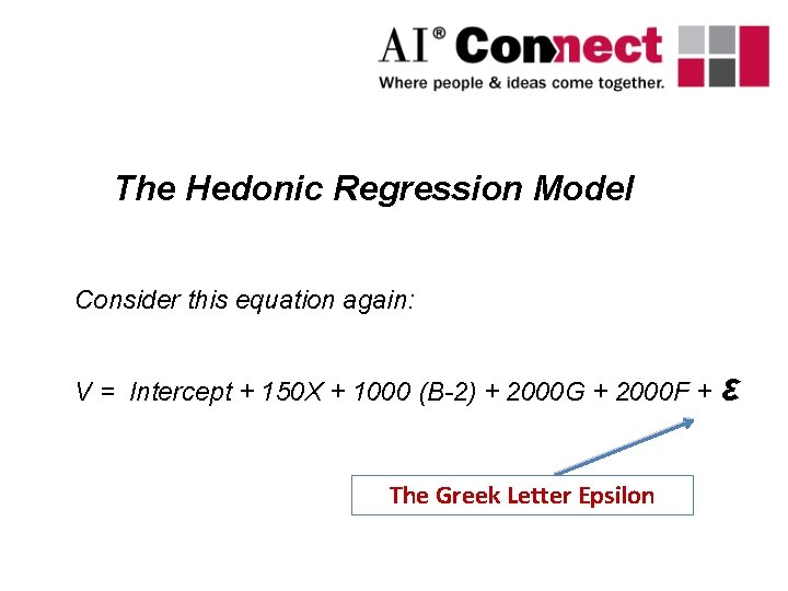 The Hedonic Regression Model Consider this equation again: V = Intercept + 150 X