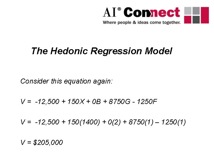 The Hedonic Regression Model Consider this equation again: V = -12, 500 + 150