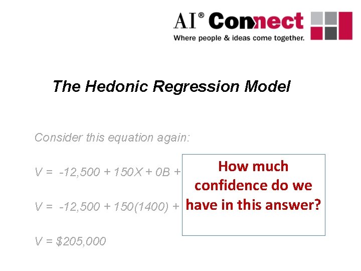 The Hedonic Regression Model Consider this equation again: much V = -12, 500 +