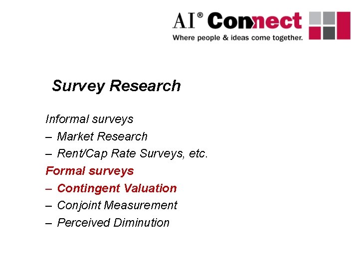 Survey Research Informal surveys – Market Research – Rent/Cap Rate Surveys, etc. Formal surveys