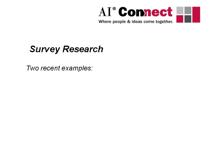 Survey Research Two recent examples: 