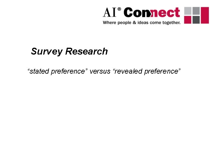 Survey Research “stated preference” versus “revealed preference” 