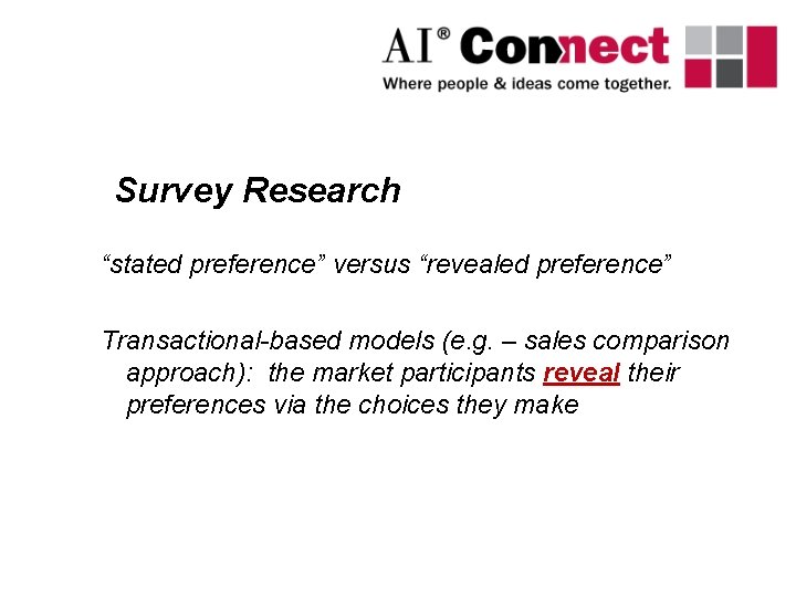 Survey Research “stated preference” versus “revealed preference” Transactional-based models (e. g. – sales comparison Survey Research “stated preference” versus “revealed preference” Transactional-based models (e. g. – sales comparison