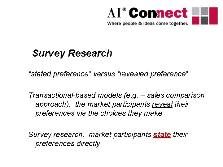 Survey Research “stated preference” versus “revealed preference” Transactional-based models (e. g. – sales comparison