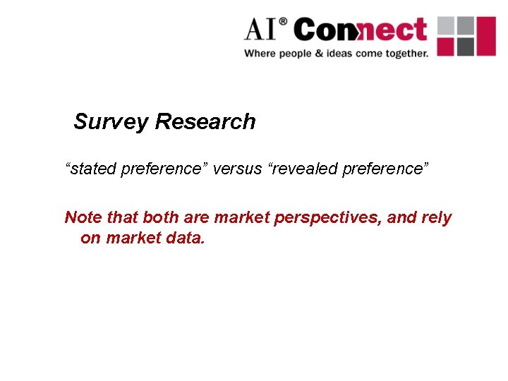 Survey Research “stated preference” versus “revealed preference” Note that both are market perspectives, and