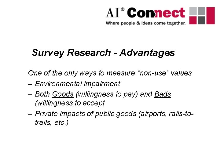Survey Research - Advantages One of the only ways to measure “non-use” values –