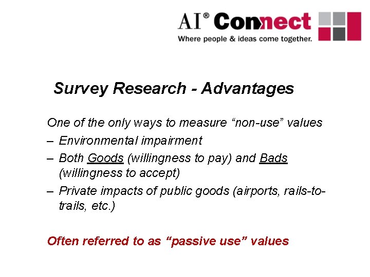 Survey Research - Advantages One of the only ways to measure “non-use” values –