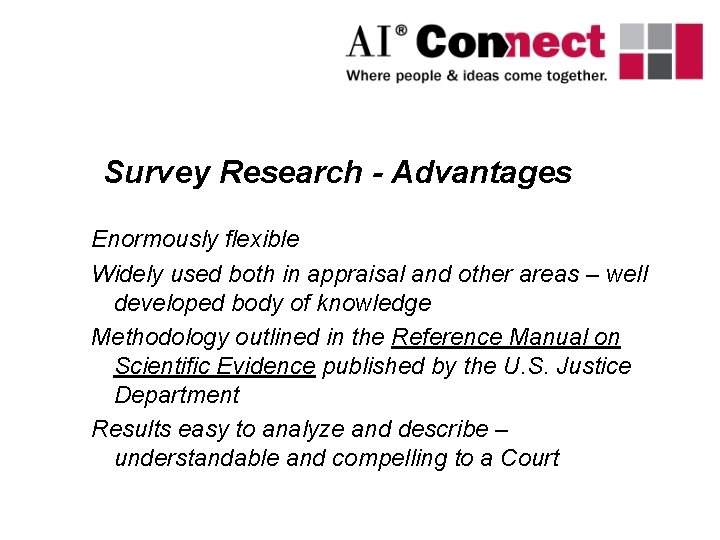 Survey Research - Advantages Enormously flexible Widely used both in appraisal and other areas