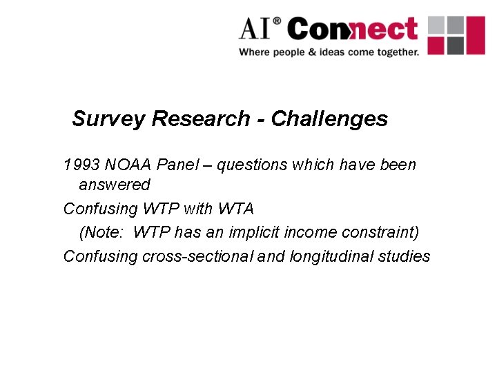 Survey Research - Challenges 1993 NOAA Panel – questions which have been answered Confusing