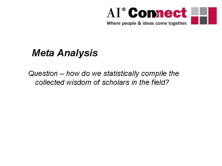 Meta Analysis Question – how do we statistically compile the collected wisdom of scholars