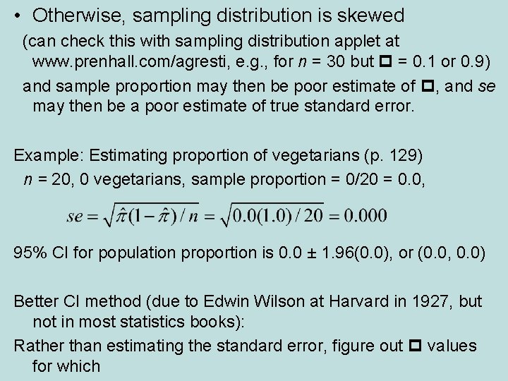  • Otherwise, sampling distribution is skewed (can check this with sampling distribution applet