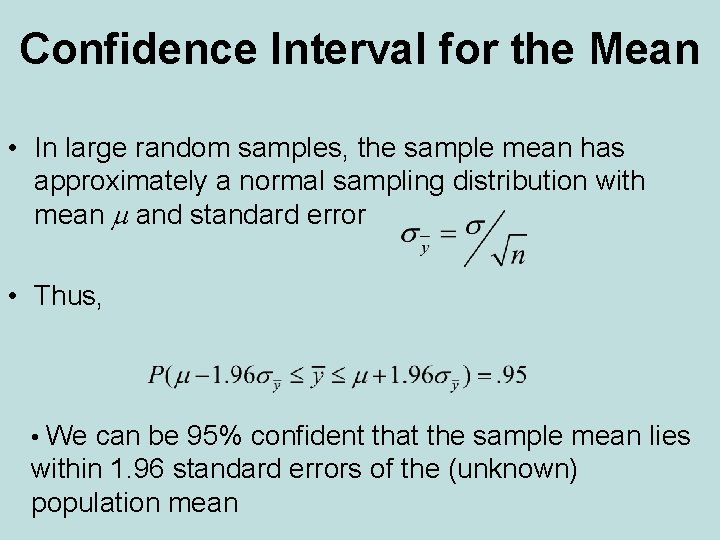 Confidence Interval for the Mean • In large random samples, the sample mean has