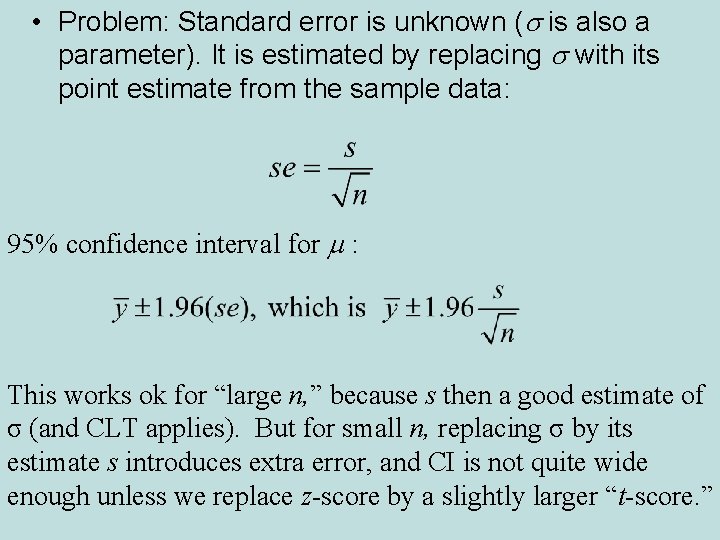  • Problem: Standard error is unknown (s is also a parameter). It is