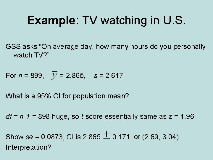 Example: TV watching in U. S. GSS asks “On average day, how many hours