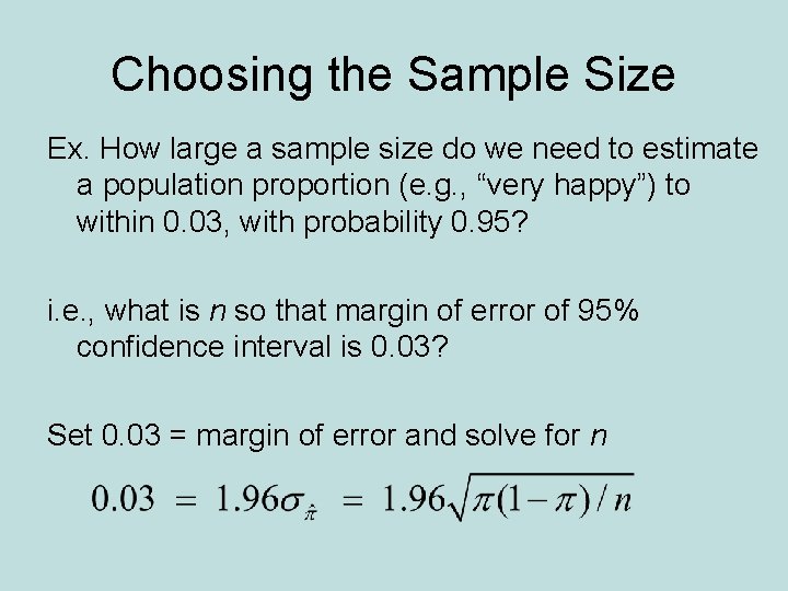 Choosing the Sample Size Ex. How large a sample size do we need to