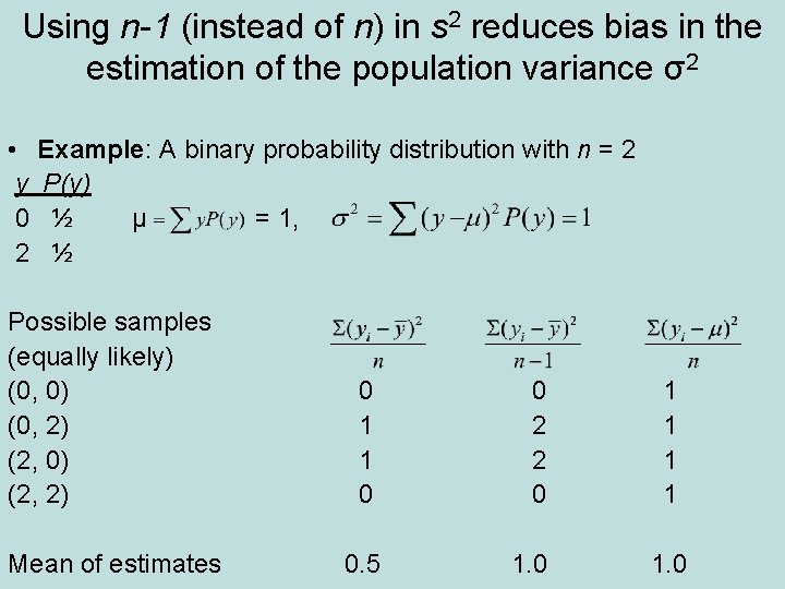 Using n-1 (instead of n) in s 2 reduces bias in the estimation of