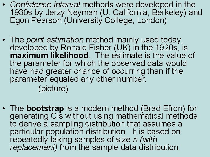  • Confidence interval methods were developed in the 1930 s by Jerzy Neyman