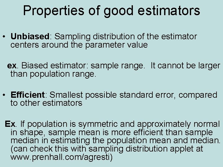 Properties of good estimators • Unbiased: Sampling distribution of the estimator centers around the