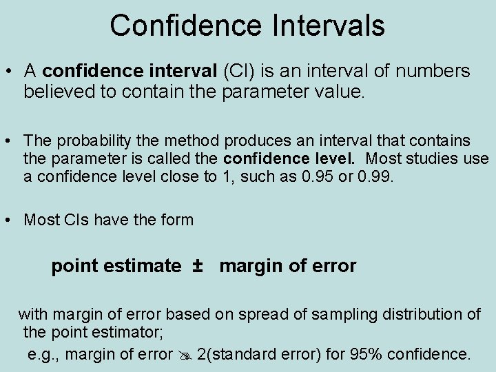 Confidence Intervals • A confidence interval (CI) is an interval of numbers believed to