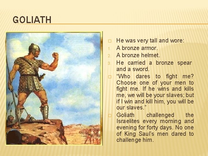 GOLIATH � 1. 2. 3. � � He was very tall and wore: A