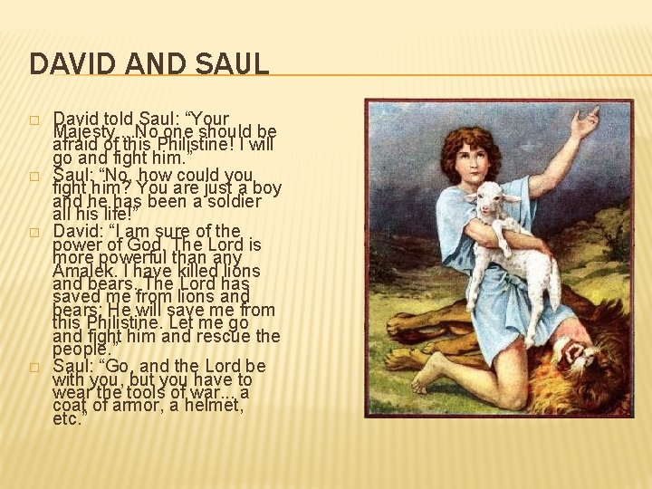 DAVID AND SAUL � � David told Saul: “Your Majesty. . . No one