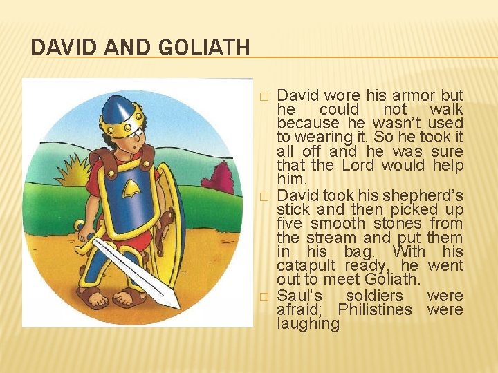 DAVID AND GOLIATH � � � David wore his armor but he could not