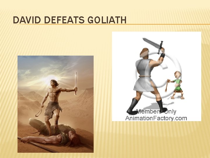DAVID DEFEATS GOLIATH 