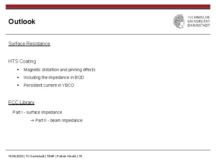 Outlook Surface Resistance HTS Coating § Magnetic distortion and pinning effects § Including the