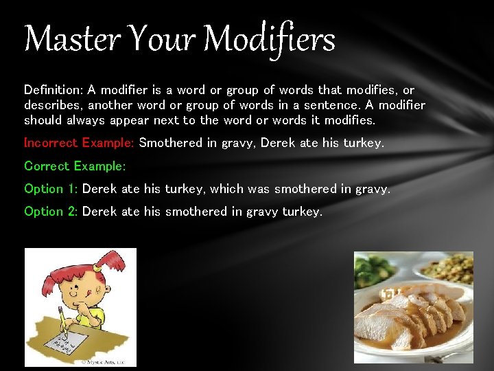 Master Your Modifiers Definition: A modifier is a word or group of words that