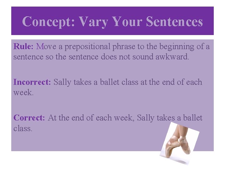 Concept: Vary Your Sentences Rule: Move a prepositional phrase to the beginning of a