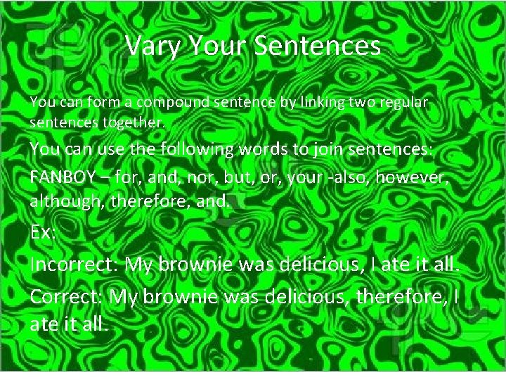 Vary Your Sentences You can form a compound sentence by linking two regular sentences