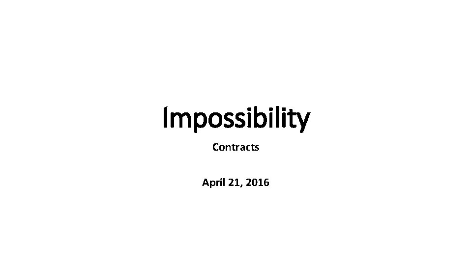 Impossibility Contracts April 21, 2016 