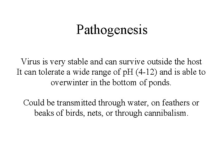 Pathogenesis Virus is very stable and can survive outside the host It can tolerate