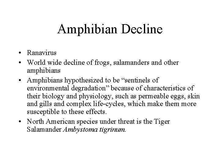 Amphibian Decline • Ranavirus • World wide decline of frogs, salamanders and other amphibians