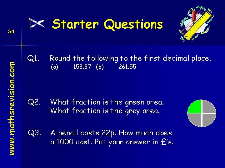Starter Questions www. mathsrevision. com S 4 Q 1. Round the following to the