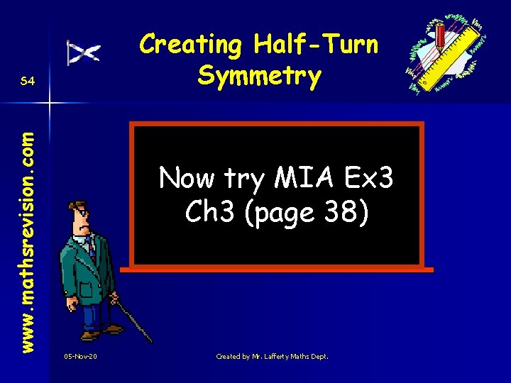 Creating Half-Turn Symmetry www. mathsrevision. com S 4 Now try MIA Ex 3 Ch