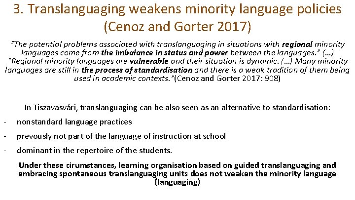 3. Translanguaging weakens minority language policies (Cenoz and Gorter 2017) ”The potential problems associated