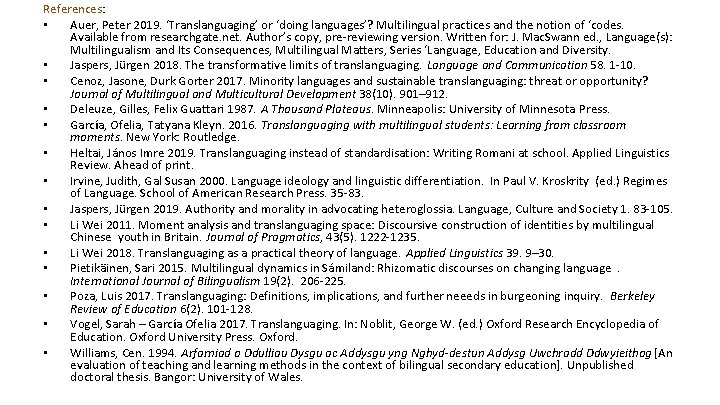References: • Auer, Peter 2019. ‘Translanguaging’ or ‘doing languages’? Multilingual practices and the notion