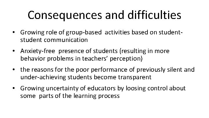 Consequences and difficulties • Growing role of group-based activities based on student communication •