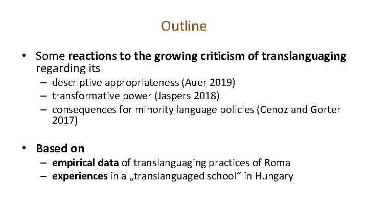 Outline • Some reactions to the growing criticism of translanguaging regarding its – descriptive